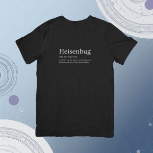 Heisenbug T-Shirt - Unisex