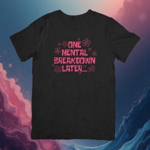 Mental Breakdown T-Shirt - Unisex