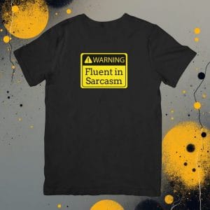 Sarcasm T-Shirt - Unisex